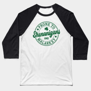 Funny St Patricks Day Prone to Shenanigans and Malarkey 4 Baseball T-Shirt